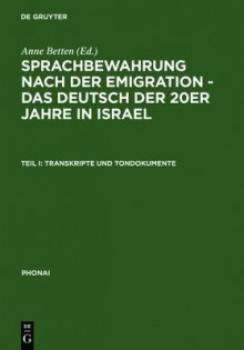 Sprachbewahrung nach der Emigration: das Deutsch der 20er Jahre in Israel - Anne Betten