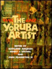 The Yoruba Artist: New Theoretical Perspectives on African Arts - Rowland Abiodun, John Pemberton III, Henry J. Drewal