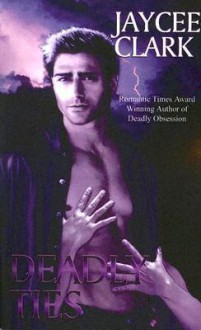 Deadly Ties (Deadly #2) - Jaycee Clark