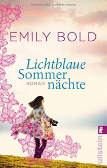 Lichtblaue Sommernächte: Roman - Emily Bold