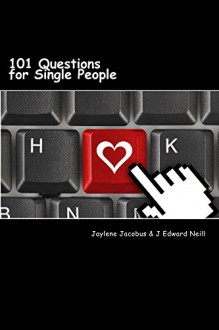 101 Questions for Single People (Coffee Table Philosophy Book 8) - J Neill, Jaylene Jacobus