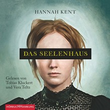 Das Seelenhaus - Hannah Kent, Vera Teltz, Tobias Kluckert, HörbucHHamburg HHV GmbH