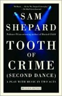 Tooth of Crime: Second Dance - Sam Shepard