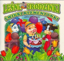 Leśne urodzinki świnki Klementynki - Wiesław Drabik