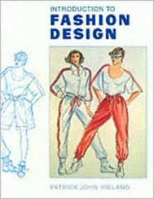 Introduction to Fashion Design - Patrick John Ireland, Patrick Ireland