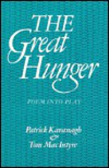 The Great Hunger: Poem Into Play - Patrick Kavanaugh, Tom MacIntyre