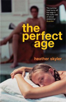 The Perfect Age - Heather Skyler