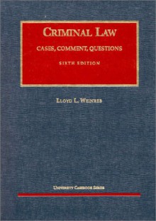 Weinreb's Criminal Law, 6th (University Casebook Series®) (University Casebook Series) - Lloyd L. Weinreb