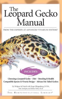 The Leopard Gecko Manual: Includes African Fat-Tailed Geckos (Advanced Vivarium Systems) - De Vosjoli, Philippe, Roger Klingenberg, Roger Tremper, Brian Viets