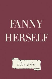 Fanny Herself - Edna Ferber