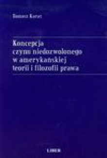 Koncepcja czynu niedozwolonego w amerykańskiej teorii i filozofii prawa - Tomasz Karaś