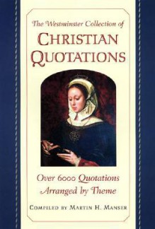 The Westminster Collection Of Christian Quotations - Martin H. Manser