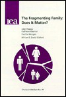 The Fragmenting Family: Does It Matter? - Miriam David, Patricia Morgan, Kathleen Kiernan