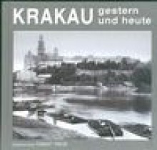 Krakau gestern und heute. Kraków wczoraj i dziś. Wersja niemiecka - MICHAŁ NIEZABITOWSKI