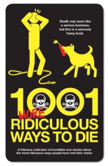 1001 More Ridiculous Ways to Die - David Southwell