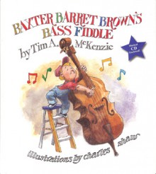 Baxter Barret Browns Bass Fiddle - Tim A. McKenzie, Charles Shaw