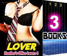 LOVER: Heather's Office Lovers 4: 3 Books Special Bundle Mystery: Hot Girl Erotica Sex Stories - Ella Gottfried