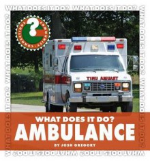 What Does It Do? Ambulance - Josh Gregory