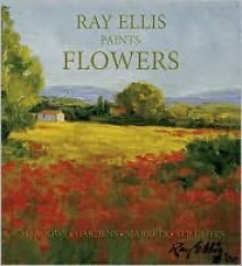 Ray Ellis Paints Flowers - Ray G. Ellis