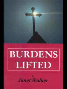 Burdens Lifted - Janet Walker