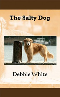 The Salty Dog - Debbie White