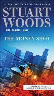 The Money Shot - Stuart Woods, Parnell Hall