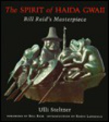 The Spirit Of Haida Gwaii: Bill Reid's Masterpiece - Ulli Steltzer