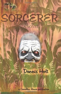 The Sorcerer (Volume 1) - Dennis F Holt