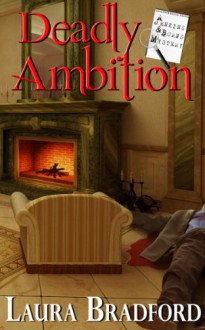 Deadly Ambition (Jenkins & Burns Mysteries Book 4) - Laura Bradford