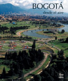 Bogota desde el aire - Benjamin Villegas, Jeremy Horner