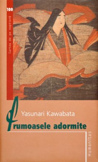 Frumoasele adormite - Yasunari Kawabata, Anca Focşeneanu