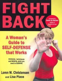 Fight Back: A Womans Guide to Self-Defense That Works - Loren W. Christensen, Lisa Place