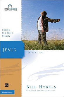 Jesus: Seeing Him More Clearly - Bill Hybels, Kevin G. Harney, Sherry Harney