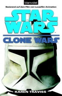 Clone Wars (Star Wars Clone Wars, #1) - Karen Traviss, Peter Bondy