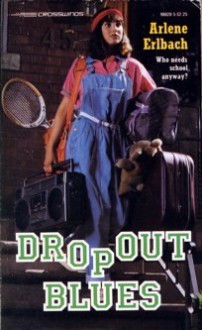 Dropout Blues - Arlene Erlbach