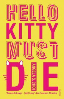 Hello Kitty Must Die - Angela S. Choi