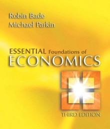 Essential Foundations Economics - Robin Bade, Michael Parkin