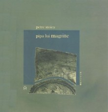 Pipa lui Magritte - Petre Stoica, Loredana Tîrzioru