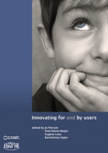 Innovating For And By Users - Jo Pierson, Enid Mante-meijer, Eugene Loos, Bartolomeo Sapio