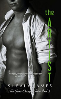 The Artist (The Game Changers Book 2) - Shealy James