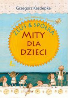 Zeus & spółka. Mity dla dzieci - Grzegorz Kasdepke, Ewa Poklewska-Koziełło