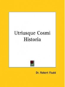 Utriusque Cosmi Historia - Robert Fludd, Fludd