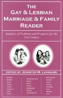 The Gay & Lesbian Marriage & Family Reader: Analyses of Problems and Prospects for the 21st Century - Jennifer M. Lehmann