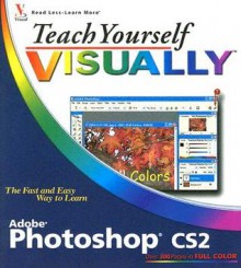 Teach Yourself VISUALLY Photoshop CS2 (Teach Yourself VISUALLY (Tech)) - Mike Wooldridge