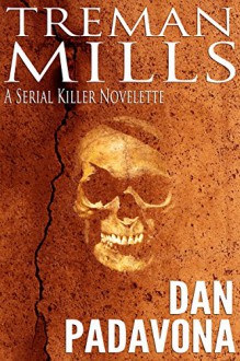 Treman Mills: A Serial Killer Novelette - Dan Padavona