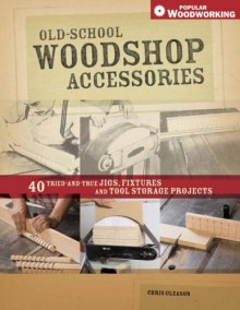 Old-School Woodshop Accessories - Chris Gleason