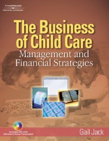 The Business of Child Care: Management and Financial Strategies - Gail H. Jack