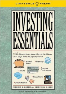 Investing Essentials - Lightbulb Press, Virginia Morris, Kenneth Morris