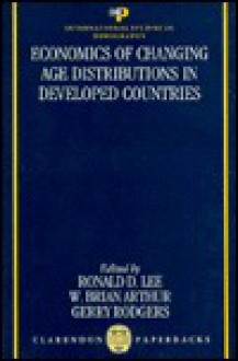 Economics of Changing Age Distributions in Developed Countries - Ronald D. Lee, W. Brian Arthur, Gerry Rodgers