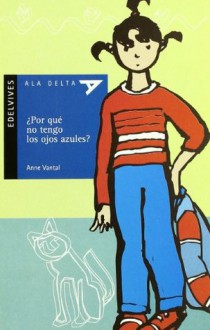 ¿Por qué no tengo los ojos azules? - Anne Vantal, Asun Balzola